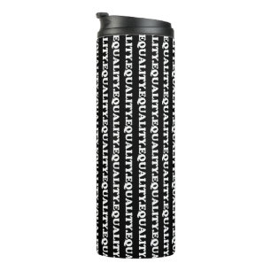 Equality black white modern typography pattern thermal tumbler