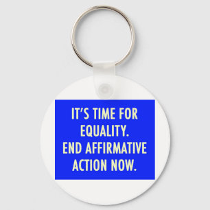 EQUALITY END AFFIRMATIVE ACTION NOW KEY RING
