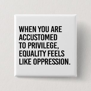 Equality feels like oppression 15 cm square badge