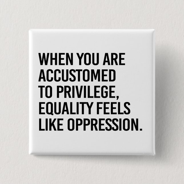 Equality feels like oppression 15 cm square badge (Front)