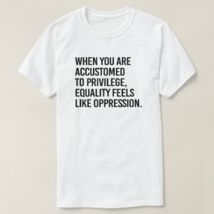 Equality feels like oppression T-Shirt