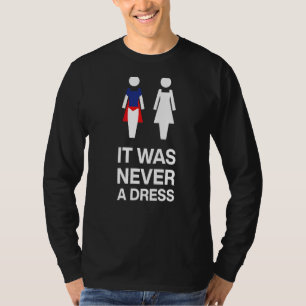 Equality Feminism It Was Never A Dress 3 T-Shirt