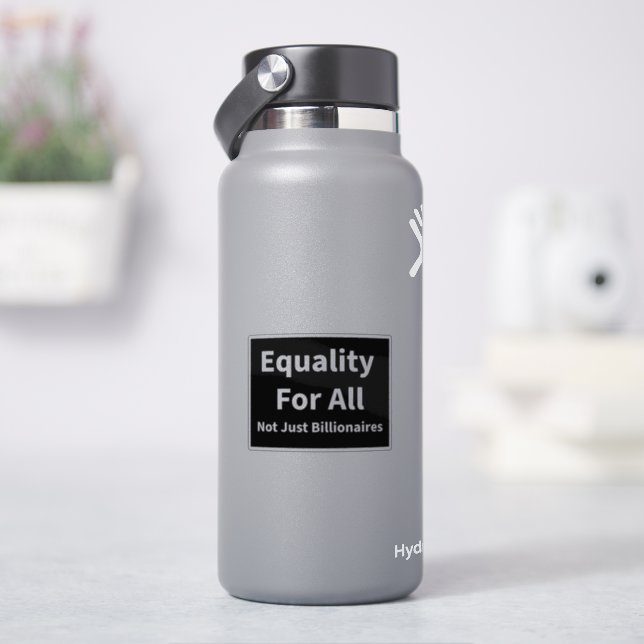 Equality for all not just billionaires sticker (HydroFlask)