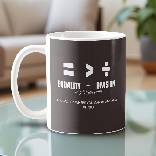 Equality Greater Than Division - Be Nice Coffee Mug (Creator Uploaded)