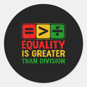 Equality Greater Than Division Black Classic Round Sticker