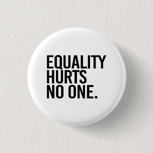 Equality hurts no one 3 cm round badge