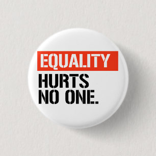 Equality hurts no one 3 cm round badge