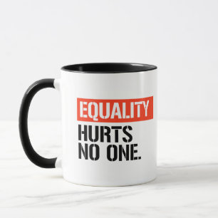 Equality hurts no one mug