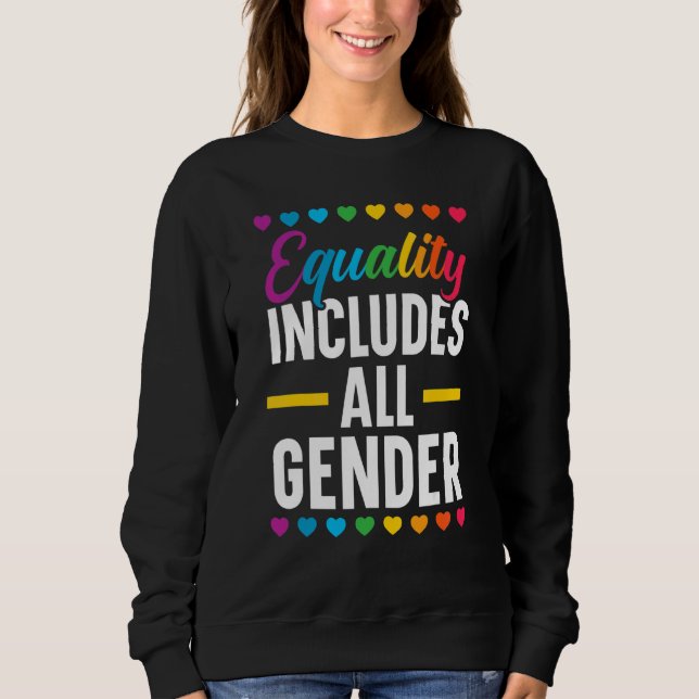Equality Includes All Gender Lgbtq Rainbow Pride M Sweatshirt (Front)