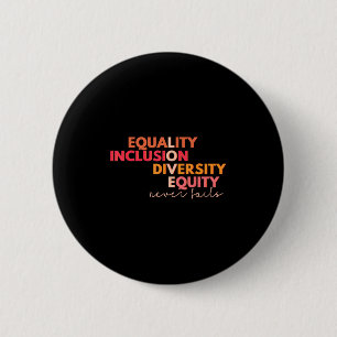 Equality Inclusion Diversity Equity Love Never Fai 6 Cm Round Badge