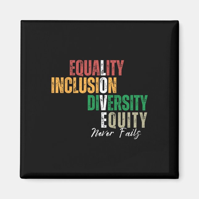 Equality Inclusion Diversity Equity Love Never Fai Magnet (Front)