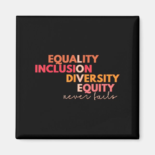 Equality Inclusion Diversity Equity Love Never Fai Magnet (Front)