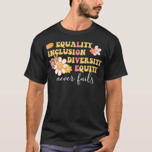 Equality, Inclusion, Diversity, Equity Love Never T-Shirt