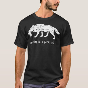 Equality is a False God  Wolf vs Prey  T-Shirt