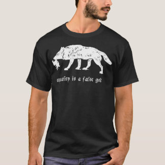Equality is a False God  Wolf vs Prey  T-Shirt