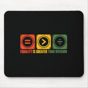 Equality Is Better Than Division Equal Rights Blac Mouse Pad