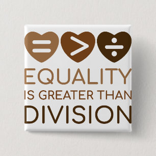Equality Is Greater Than Division 15 Cm Square Badge