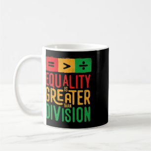Equality Is Greater Than Division Afro Antiracism  Coffee Mug