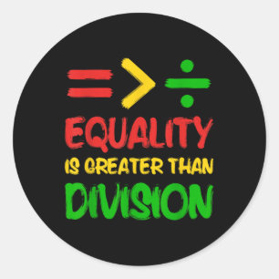 Equality Is Greater Than Division Afro Men Women J Classic Round Sticker