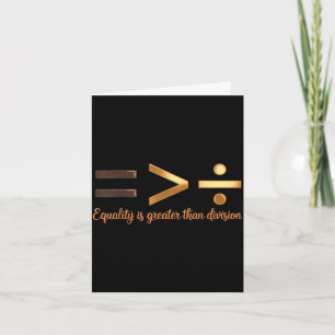 Equality is greater than division black history card