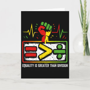 Equality Is Greater Than Division Black History Ju Card