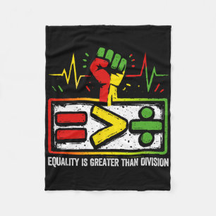 Equality Is Greater Than Division Black History Ju Fleece Blanket