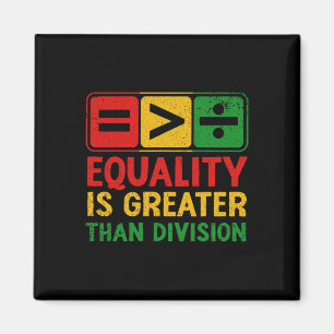Equality Is Greater Than Division Black History Ju Magnet