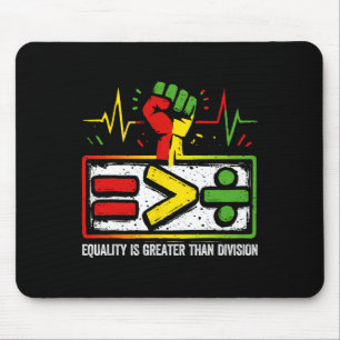 Equality Is Greater Than Division Black History Ju Mouse Pad