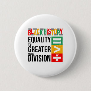 Equality Is Greater Than Division Black History Me 6 Cm Round Badge