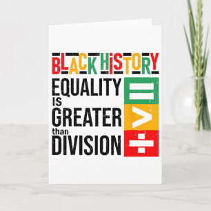 Equality Is Greater Than Division Black History Me Card