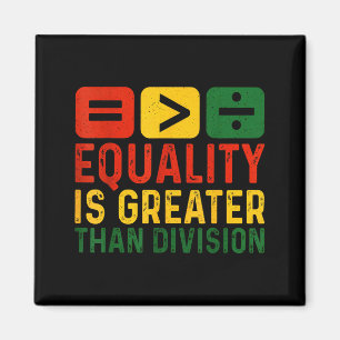 Equality Is Greater Than Division Black History Me Magnet