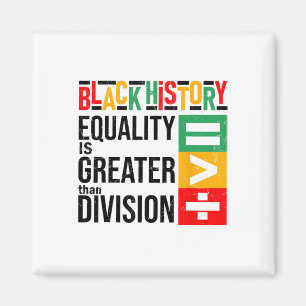 Equality Is Greater Than Division Black History Me Magnet