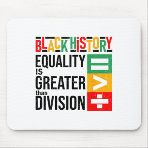 Equality Is Greater Than Division Black History Me Mouse Pad