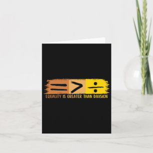 Equality Is Greater Than Division Black History Mo Card