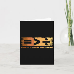 Equality Is Greater Than Division Black History Mo Card