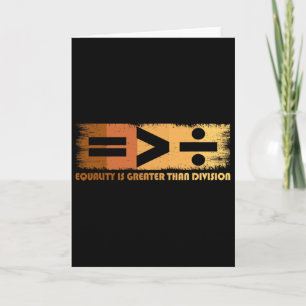 Equality Is Greater Than Division Black History Mo Card