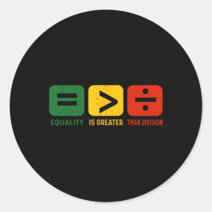 Equality Is Greater Than Division Black History Mo Classic Round Sticker