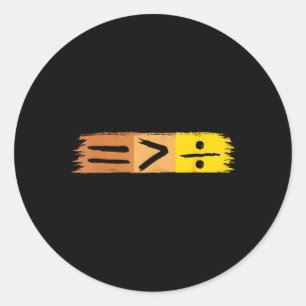 Equality Is Greater Than Division Black History Mo Classic Round Sticker