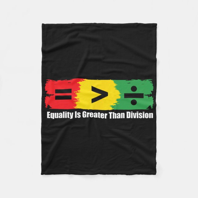 Equality Is Greater Than Division Black History Mo Fleece Blanket (Front)
