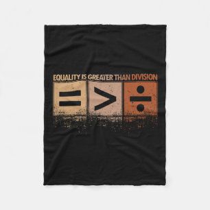 Equality Is Greater Than Division Black History Mo Fleece Blanket