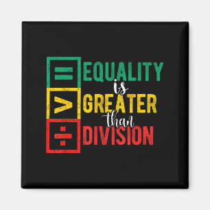 Equality Is Greater Than Division Black History Mo Magnet