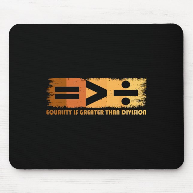 Equality Is Greater Than Division Black History Mo Mouse Pad (Front)