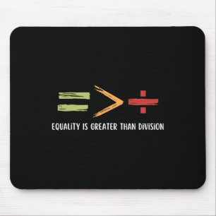 Equality Is Greater Than Division Black History Mo Mouse Pad