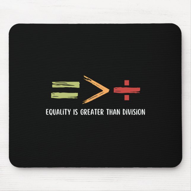 Equality Is Greater Than Division Black History Mo Mouse Pad (Front)