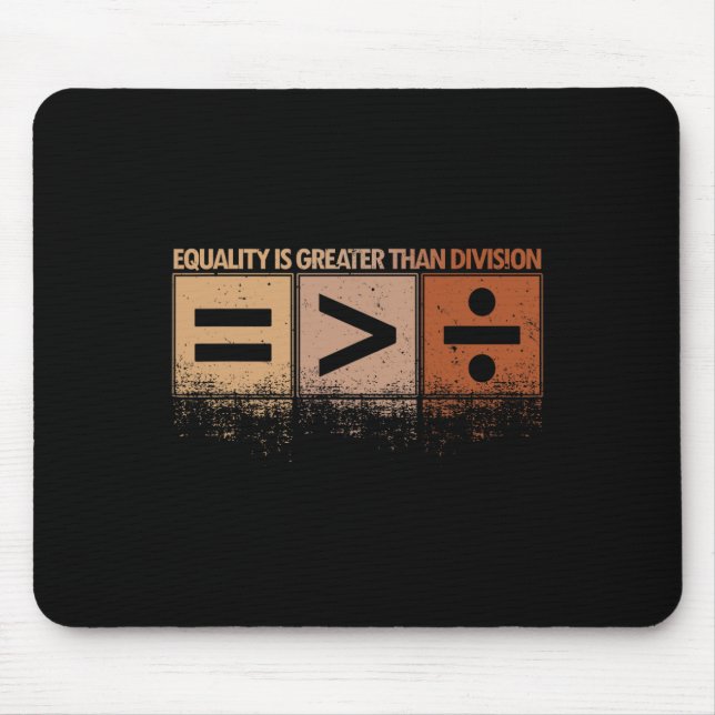 Equality Is Greater Than Division Black History Mo Mouse Pad (Front)
