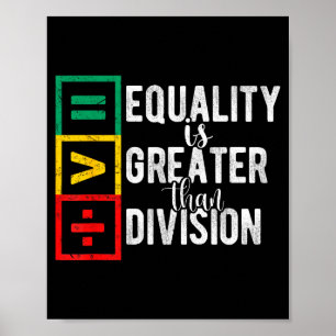 Equality Is Greater Than Division Black History Mo Poster