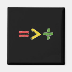 Equality Is Greater Than Division Equality Math Sy Magnet