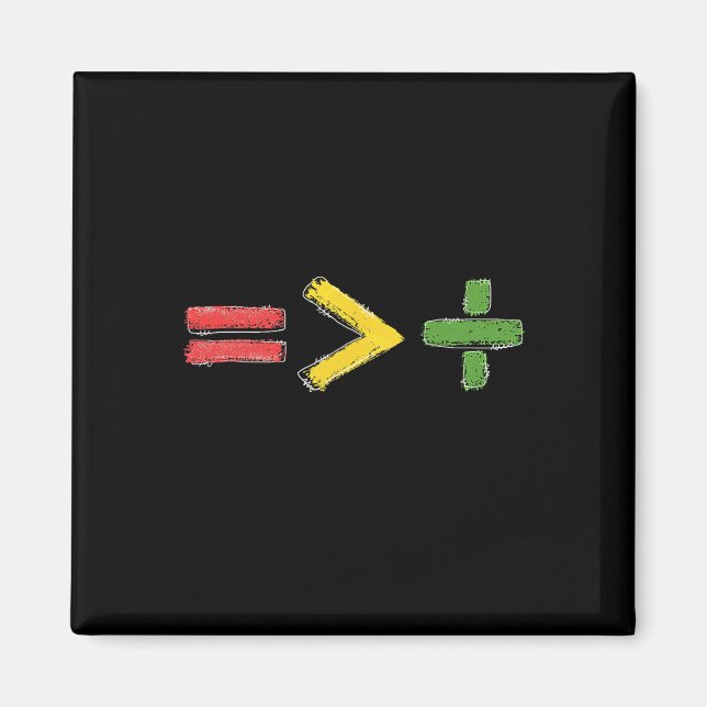 Equality Is Greater Than Division Equality Math Sy Magnet (Front)