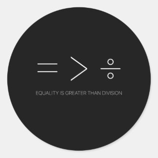 Equality Is Greater Than Division Hu Rights Classic Round Sticker