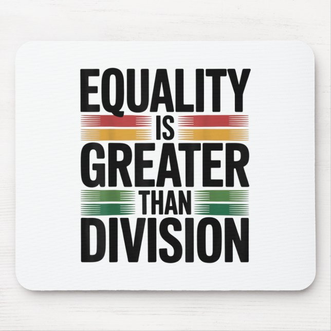 Equality Is Greater Than Division In Juneteenth 18 Mouse Pad (Front)